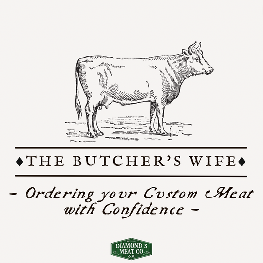 The Butcher's Wife - Ordering your Custom Meat with Confidence